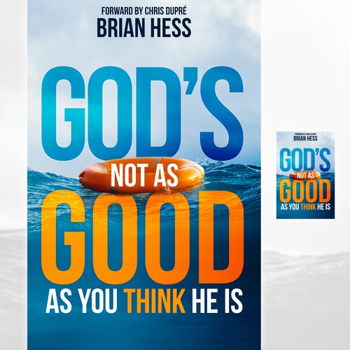 God's Not as Good As You Think He Is