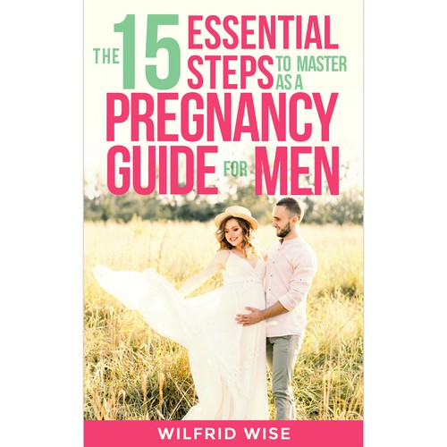 The 15 Essential Steps to Master as a Pregnancy Guide for Men