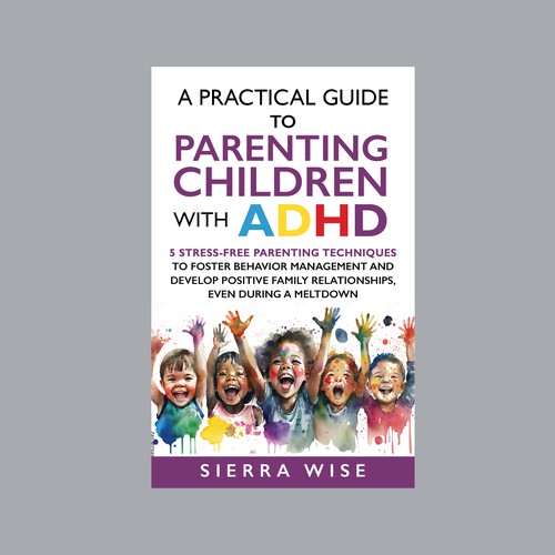 A Practical Guide To Parenting Children with ADHD