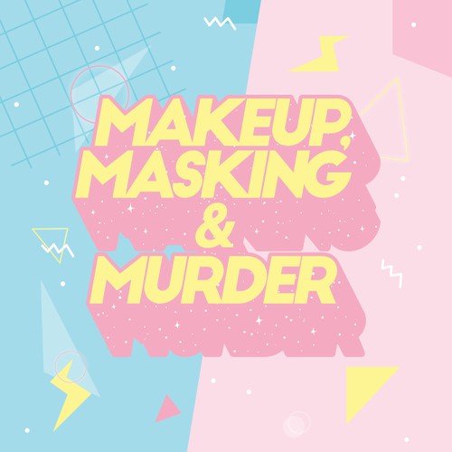 Makeup, Masking & Murder - Online Podcast