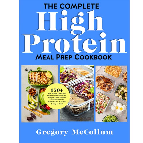 The Complete High Protein Meal Prep Cookbook