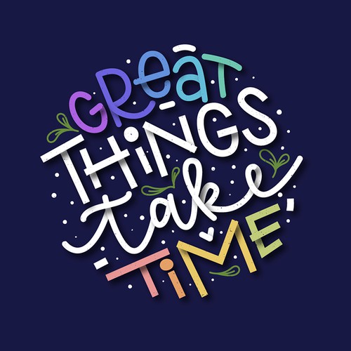 Great things take time