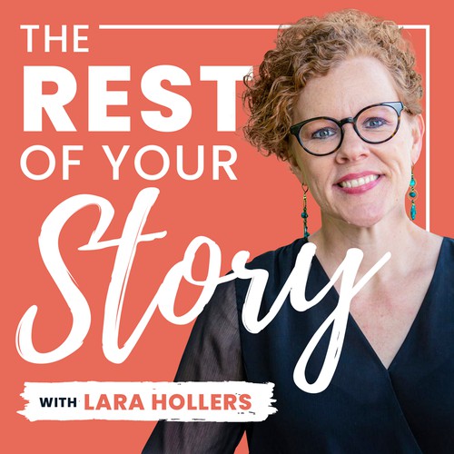 he Rest of Your Story with Lara Hollers