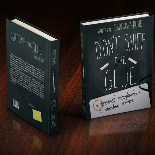 Book Cover Design: "Don't Sniff the Glue: A Teacher's Misadventures in Education Reform"