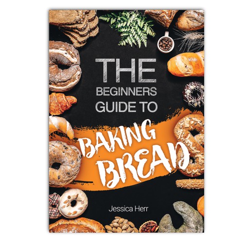 The Beginners Guide to Baking Bread