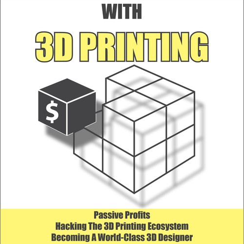 Cover Needed for "How To Make Money With 3D Printing" Book