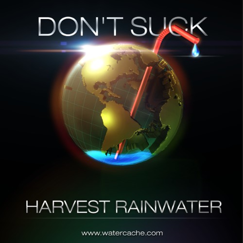 Create globe illustration saying "Don't Suck, Harvest Rainwater"