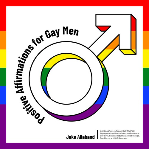 Positive Affirmations For Gay Men by Jake Allaband