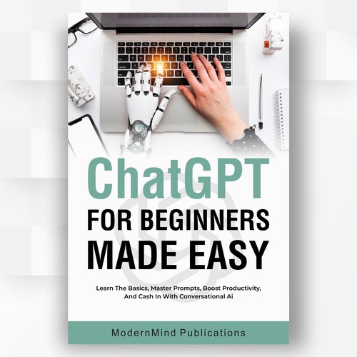 Book cover for ChatGPT for Beginners Made Easy: Learn the Basics, Master Prompts, Boost Productivity, and Cash In with Conversational AI