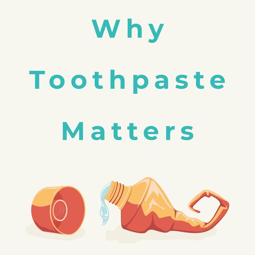Why Toothpaste Matters