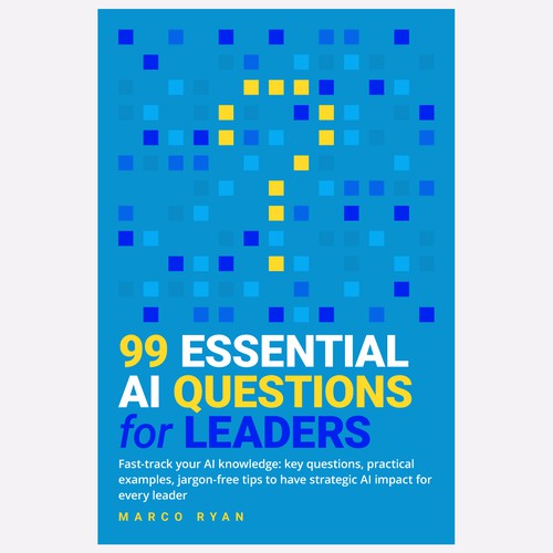 99 ESSENTIAL AI QUESTIONS FOR LEADERS