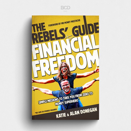 The Rebels' Guide to Financial Freedom
