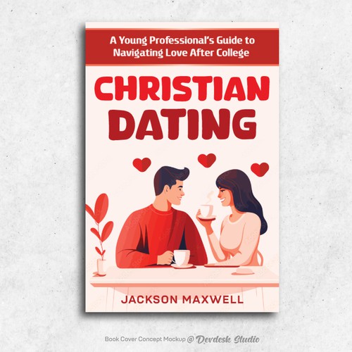 Christian Dating A Young Professional’s Guide to Navigating Love After College eBook cover