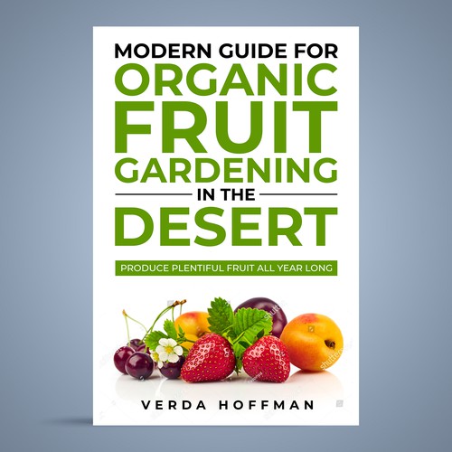 Modern Guide for Organic Fruit Gardening in the Desert