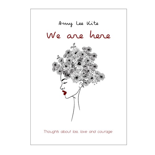We Are Here:  Thoughts about loss, love and courage 