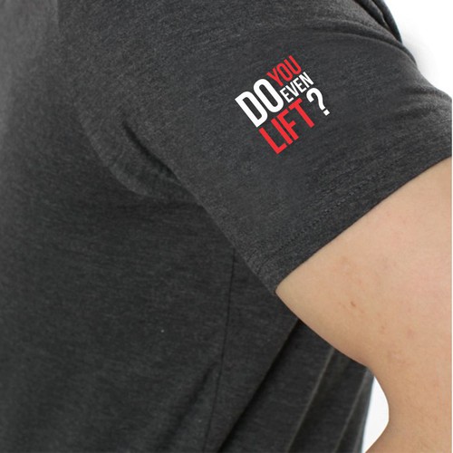 "Do You Even Lift?" design with a twist