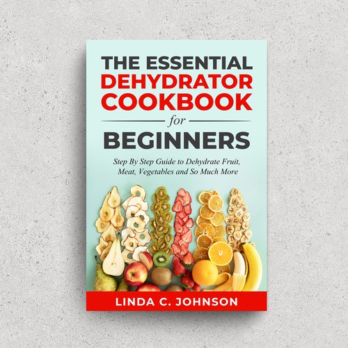 The Essential Dehydrator Cookbook