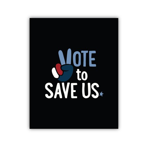 Vote to Save Us Poster Design