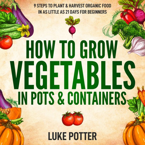 How to grow vegetables in pots and containers
