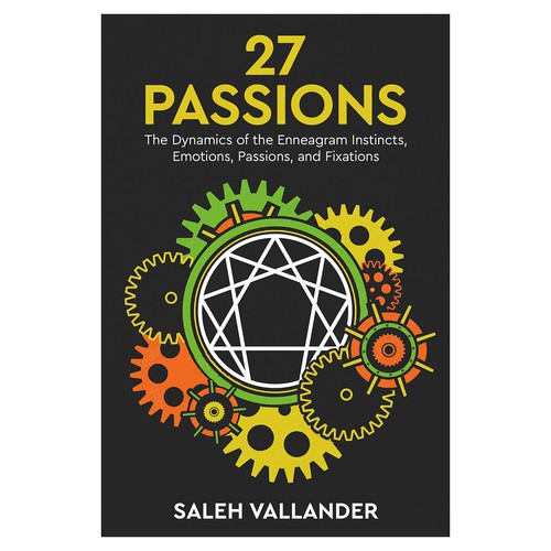 Title: 27 PassioThe Dynamics of the Enneagram Instincts, Emotions, Passions, and Fixations