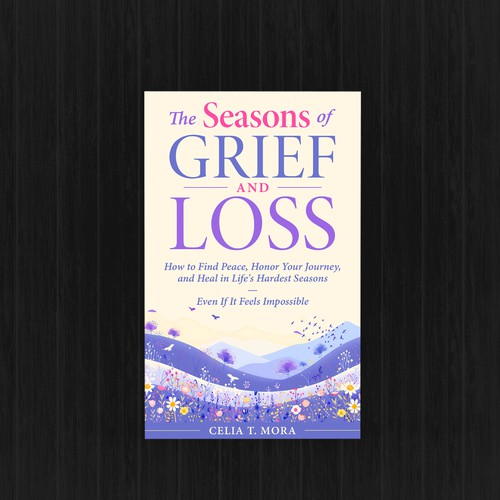 The Seasons of Grief and Loss: How to Find Peace, Honor Your Journey, and Heal in Life's Hardest Seasons—Even If It Feels Impossible