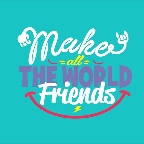 Create Global Movement: Make All the World Friends