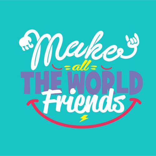 Create Global Movement: Make All the World Friends