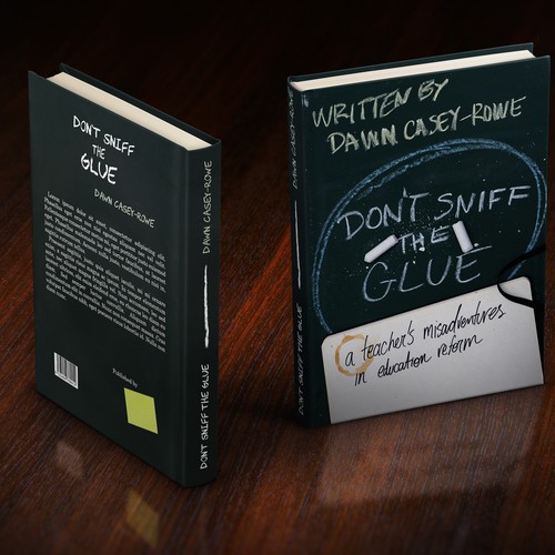 Book Cover Design: "Don't Sniff the Glue: A Teacher's Misadventures in Education Reform"