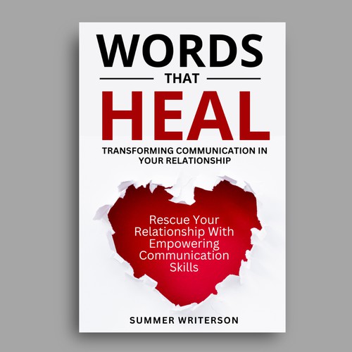 Words That Heal: Transforming Communication in Your Relationship Book Cover Needed