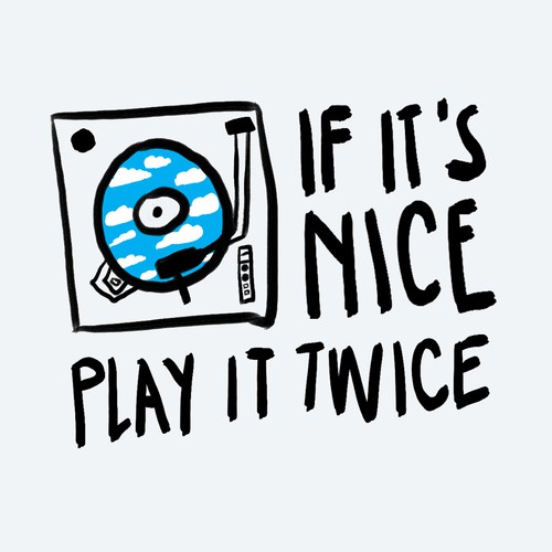 If it's nice play it twice