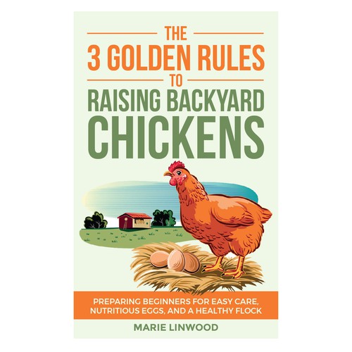 The Three Golden Rules to Raising Backyard Chickens