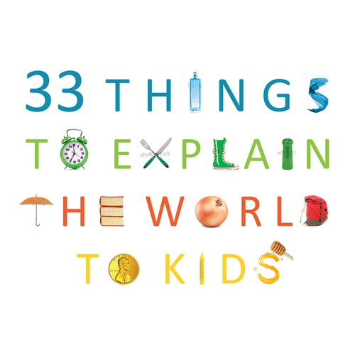 Cover design for amazing children's book "33 Things to explain the world to kids".