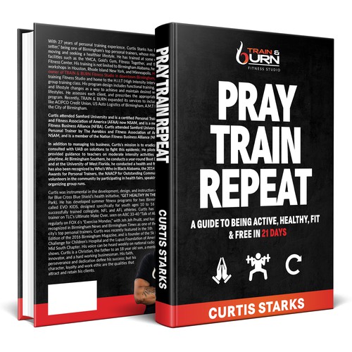 PRAY TRAIN REPEAT A GUIDE TO BEING ACTIVE, HEALTHY, FIT & FREE IN 21 DAYS