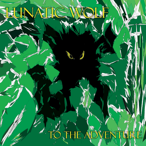 Lunatic Wolf - To The Adventure