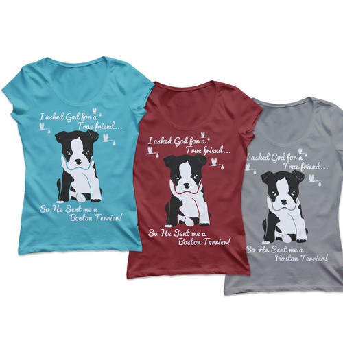 Boston Terrier Shirt - Asked God for a friend...so He sent me a BostonTerrier