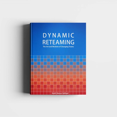 Cover Art for LeanPub Book: Dynamic Reteaming: The Art & Wisdom of Changing Teams