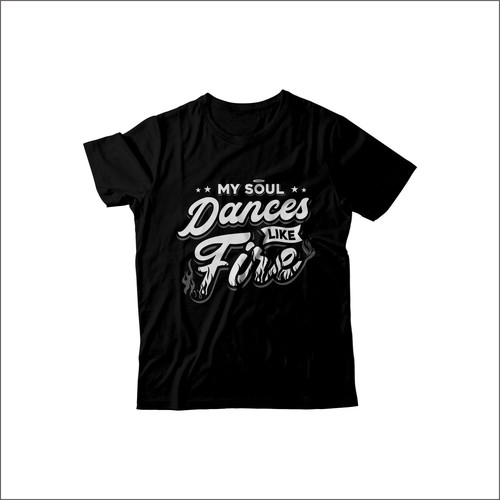 Soul Dances Like Fire Tee Design