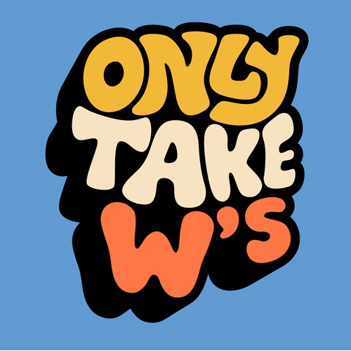 Only Take W's