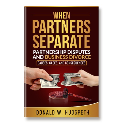 WHEN PARTNERS SEPARATE PARTNERSHIP DISPUTES AND BUSINESS DIVORCE Causes, Cases, and Consequences