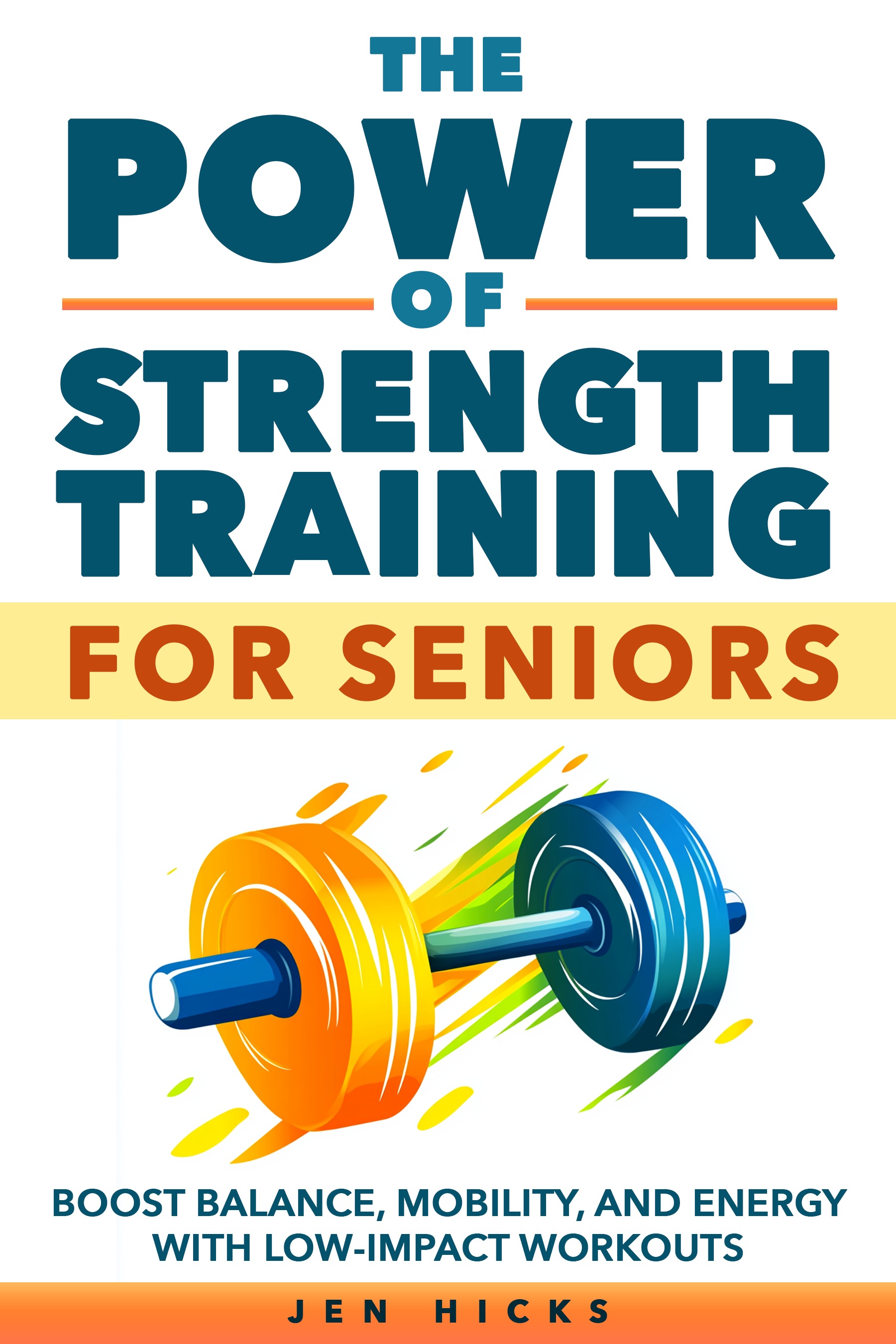 Design a book cover for The Power of Strength Training for Seniors