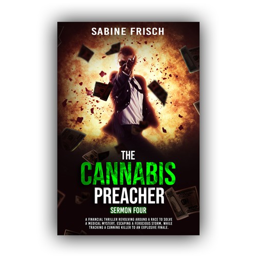 The Cannabis Preacher: Sermon Four: A financial thriller revolving around a race to solve a medical mystery, escaping a ferocious storm, while tracking a cunning killer to an explosive finale.