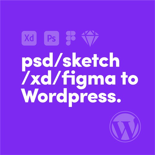 psd/sketch /xd/figma to  Wordpress.