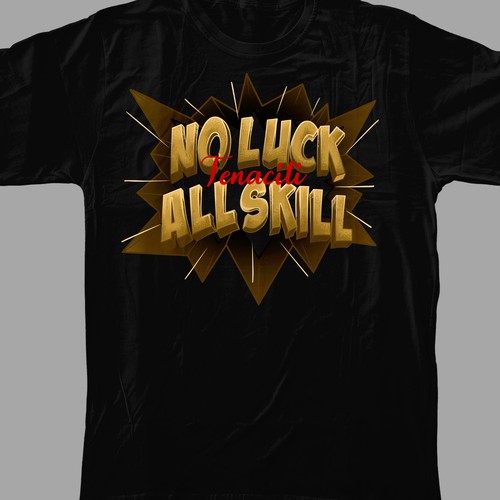 No Luck No Skill T-shirt Design