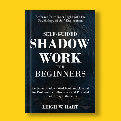 Self-Guided Shadow Work for Beginners: An Inner Shadows Workbook and Journal for Profound Self-Discovery and Powerful Breakthrough Moments