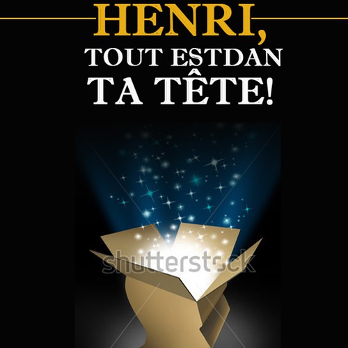 Henri, Tout est dan ta Tête!