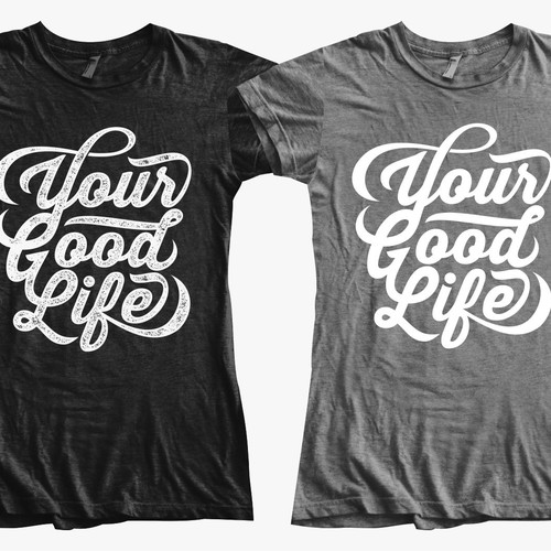 Design "Your Good Life" Graphic Tee!