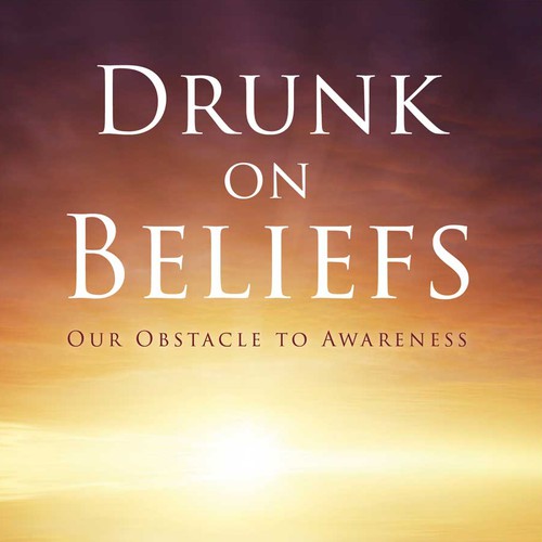 Book cover for "Drunk on Beliefs"