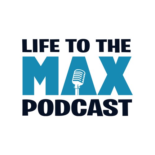 Life To The Max Podcast 3