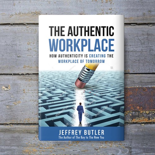 The Authentic Workplace - How Authenticity is Creating the Workplace of Tomorrow