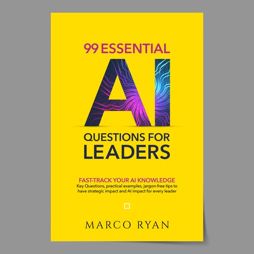 99 ESSENTIAL AI QUESTIONS FOR LEADERS